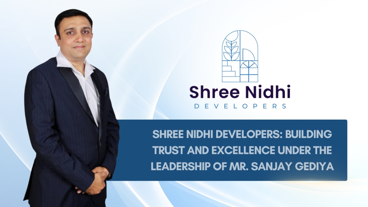 Shree Nidhi Developers: Building Trust & Excellence Under the Leadership of Mr. Sanjay Gediya